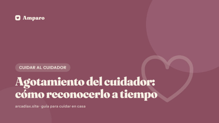 Agotamiento del cuidador: cómo reconocerlo a tiempo