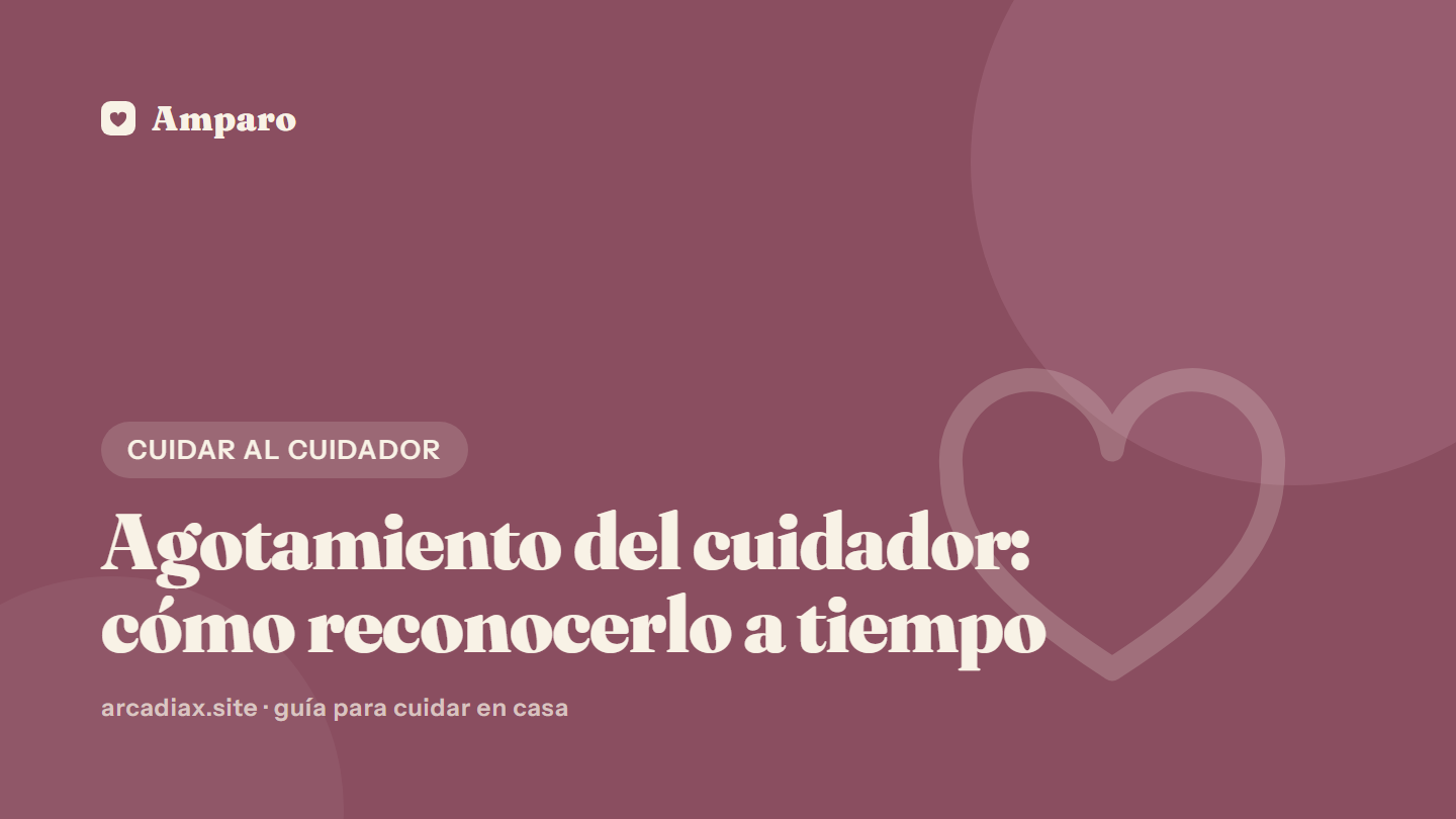 Agotamiento del cuidador: cómo reconocerlo a tiempo
