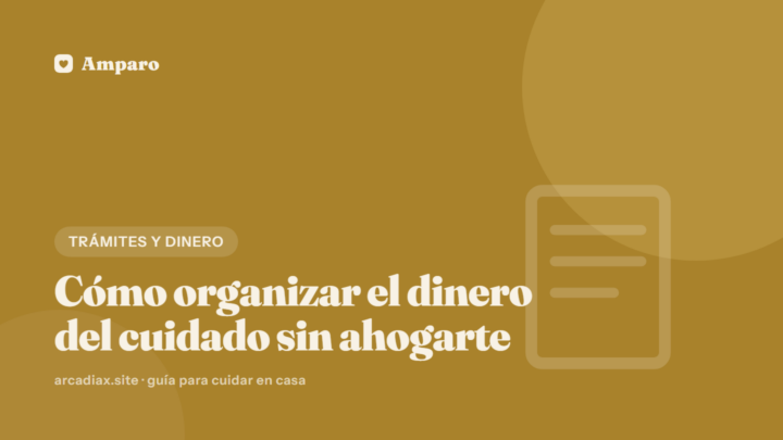 Cómo organizar el dinero del cuidado sin ahogarte