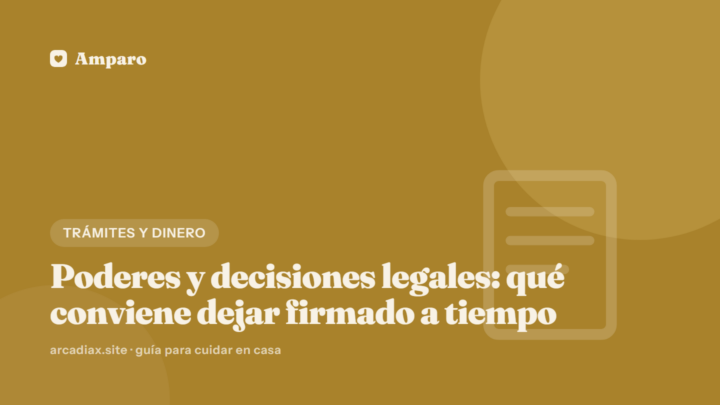 Poderes y decisiones legales: qué conviene dejar firmado a tiempo