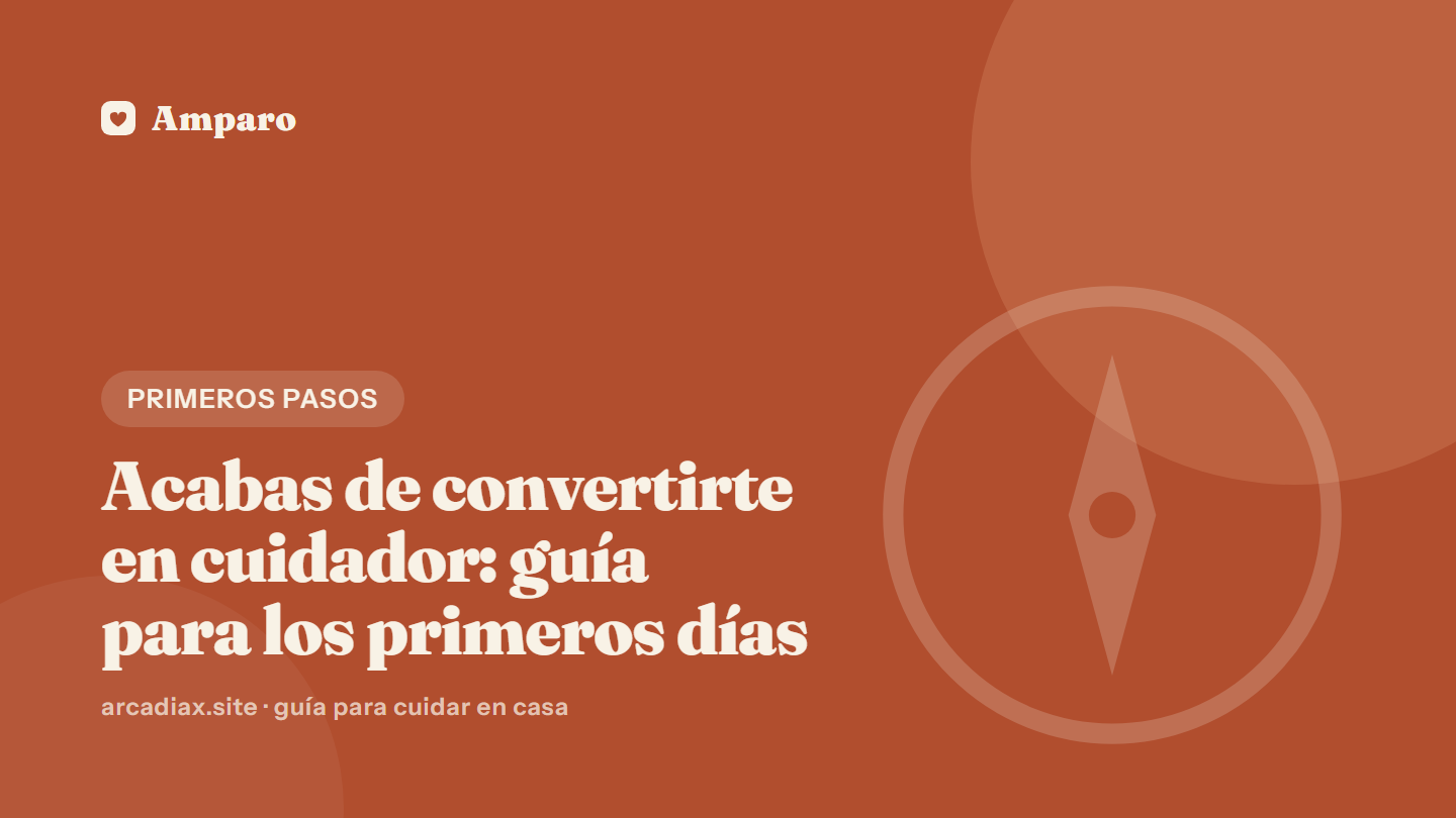 Acabas de convertirte en cuidador: guía para los primeros días
