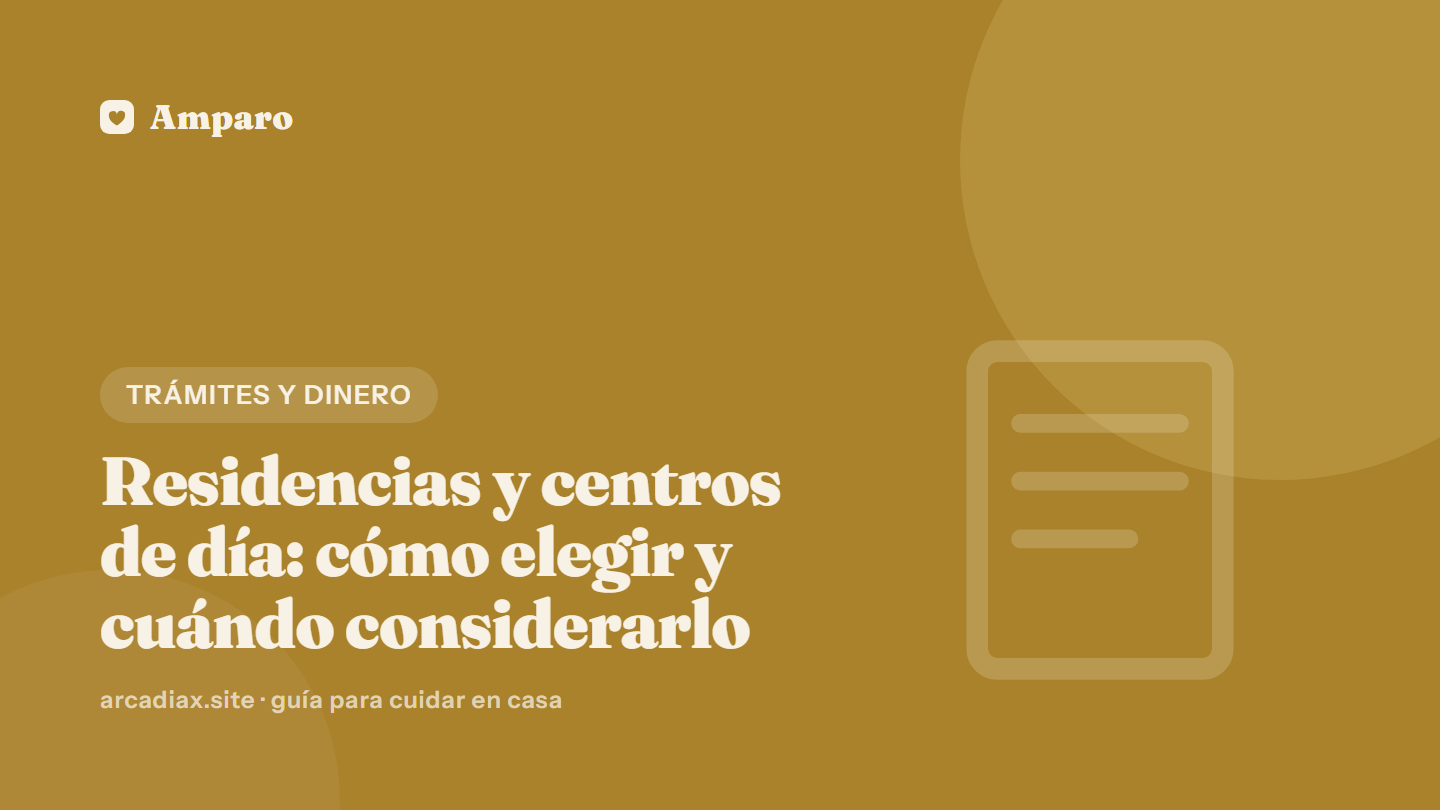 Residencias y centros de día: cómo elegir y cuándo considerarlo
